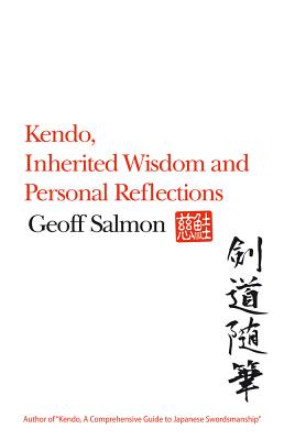 Kendo, Inherited Wisdom and Personal Reflections - Salmon, Geoff