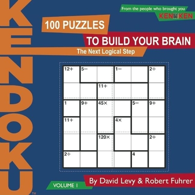 KenDoku, Volume 1: 100 Puzzles to Build Your Brain - Levy, David, and Fuhrer, Robert