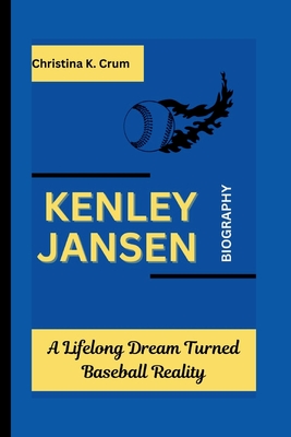 Kenley Jansen Biography: A Lifelong Dream Turned Baseball Reality - K Crum, Christina