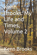 Kenn Brooks: My Life and Times, Volume 2