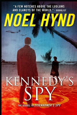 Kennedy's Spy: A Spy Story - Hynd, Noel