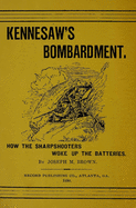 Kennesaw's Bombardment: Or How the Sharpshooters Woke Up the Batteries