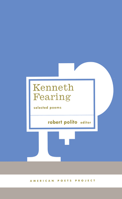 Kenneth Fearing: Selected Poems: (American Poets Project #8) - Fearing, Kenneth