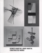 Kenneth Martin and Mary Martin: Constructed Works - Martin, Sarah, and Davies, Celia