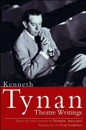Kenneth Tynan: Theatre Writings