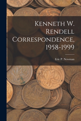 Kenneth W. Rendell Correspondence, 1958-1999 - Eric P Newman (Creator)