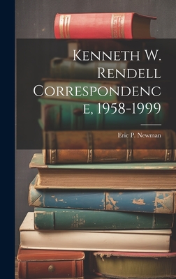 Kenneth W. Rendell Correspondence, 1958-1999 - Eric P Newman (Creator)