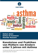 Kenntnisse und Praktiken von M?ttern von Kindern unter 5 Jahren mit Asthma