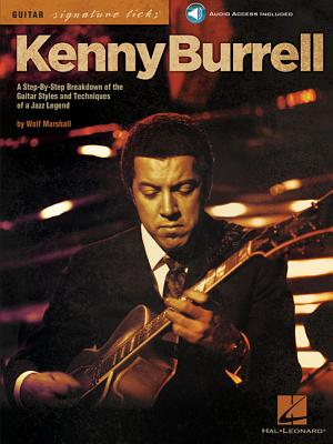 Kenny Burrell: A Step-By-Step Breakdown of the Guitar Styles and Techniques of a Jazz Legend (Book/Online Audio) - Marshall, Wolf, and Burrell, Kenny