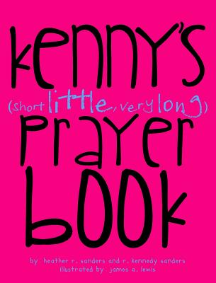 Kenny's (Short Little, Very Long) Prayerbook - Sanders, Heather R, and Sanders, R Kennedy