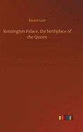 Kensington Palace, the birthplace of the Queen