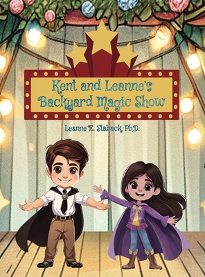 Kent and Leanne's Backyard Magic Show - Staback, Leanne E