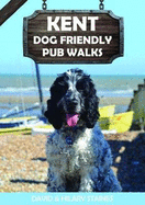 Kent Dog Friendly Pub Walks: 20 Dog Walks