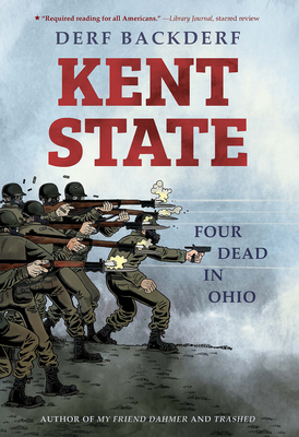 Kent State: Four Dead in Ohio - Backderf, Derf