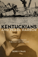 Kentuckians and Pearl Harbor: Stories from the Day of Infamy