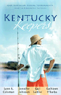 Kentucky Keepers: Four Fun-Filled Fishing Tournaments Lead to Romantic Catches - Coleman, Lynn A, and Johnson, Jennifer, and Sattler, Gail