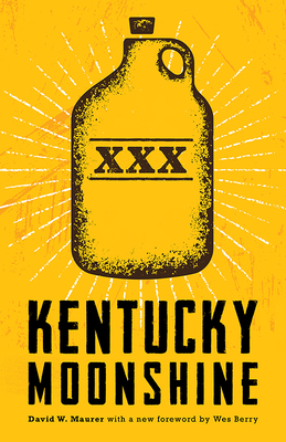 Kentucky Moonshine - Maurer, David W, and Berry, Wes (Foreword by)