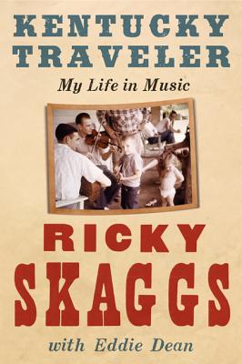Kentucky Traveler: My Life in Music - Skaggs, Ricky
