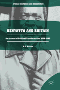 Kenyatta and Britain: An Account of Political Transformation, 1929-1963