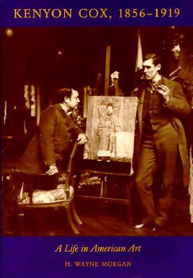 Kenyon Cox, 1856-1919: A Life in American Art - Morgan, H Wayne