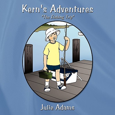 Kern's Adventures: "The Fishing Trip" - Adams, Julie, MD