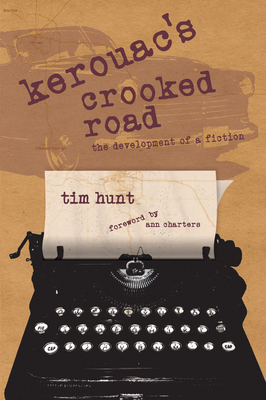 Kerouac's Crooked Road: The Development of a Fiction - Hunt, Tim