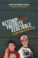 Ketchup Is My Favorite Vegetable: A Family Grows Up with Autism
