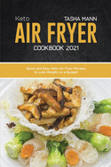 Keto air fryer cookbook 2021: Quick and Easy Keto Air Fryer Recipes to Lose Weight on a Budget