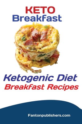 Keto Breakfast: Ketogenic Diet Breakfast Recipes - Fanton, Publishers