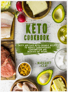 Keto Cookbook: Tasty and easy keto-friendly recipes to reduce carbohydrate consumption and increase fat intake.
