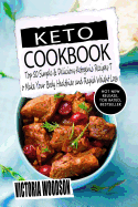 Keto Cookbook: Top 50 Simple & Delicious Ketogenic Recipes to Make Your Body Healthier and Rapid Weight Loss