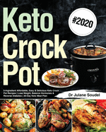 Keto Crock Pot Cookbook #2020: 5-Ingredient Affordable, Easy & Delicious Keto Crock Pot Recipes Lose Weight, Balance Hormones & Reverse Diabetes 30-Day Keto Meal Plan