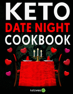 Keto Date Night Cookbook: Anniversaries, Movie Nights, Valentine's Day & Gift for Newlyweds