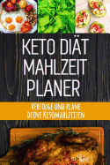 Keto Dit Mahlzeitplaner: Keto Dit Tgliches Mahlzeitplaner Low Carb Meal Prep und Planung Einkaufsliste Verfolge deine ketogenen Mahlzeiten und halte dich an deine Dit zum Abnehmen