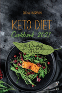 Keto Diet Cookbook 2021: How To Lose Weight In 7 Days And Burn Fat Forever