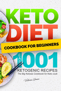 Keto Diet Cookbook for Beginners - Easy 1001 Ketogenic Recipes: The Big Ketosis Cookbook for Keto cook