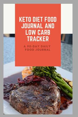 Keto Diet Food Journal and Low Carb Tracker: 90 Day Daily Food Tracker Journal and Exercise Log Activity Tracker Notebook with a Weekly Meal Planner to Promote A Healthy Diet Vol1 - Food Tracker Journals and Planners