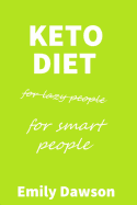 Keto Diet for Lazy People (for Smart People)