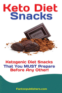 Keto Diet Snacks: Ketogenic Diet Snacks That You MUST Prepare Before Any Other!