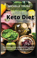 Keto Diet: The Complete Guide to Healthy Eating with 55 Delicious and Tasty Recipes for Busy People