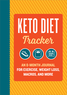 Keto Diet Tracker: An 8-Month Journal for Exercise, Weight Loss, Macros, and More