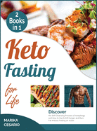 Keto Fasting for Life [2 Books in 1]: Discover the Self Cleansing Process of Autophagy and How to Use It, Kill Hunger and Burn Fat without Feeling on a Diet