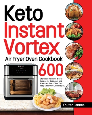 Keto Instant Vortex Air Fryer Oven Cookbook - Jannes, Koutan
