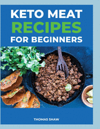 Keto Meat Recipes for Beginners: Best Keto Carnivore Recipes For Beginners