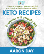Keto Recipes: Everyone Will Actually Eat