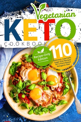 Keto Vegetarian Cookbook: 110 Delicious, Low-Carb, Sugar-free Recipes ...