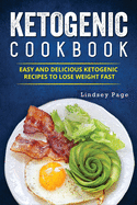 Ketogenic Cookbook: Easy and Delicious Ketogenic Recipes to Lose Weight Fast