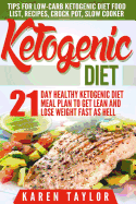 Ketogenic Diet: 21-Day Healthy Ketogenic Meal Plan to Get Lean and Lose Weight Fast as Hell- Tips for Low-Carb Ketogenic Diet
