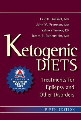 Ketogenic Diets: Treatments for Epilepsy and Other Disorders - Kossoff, Eric, MD, and Freeman, John M, MD, and Turner, Zahava, Rd, CSP, Ldn