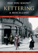 Kettering: a Miscellany (Did You Know? ) - Frith, Francis; Skinner, Julia